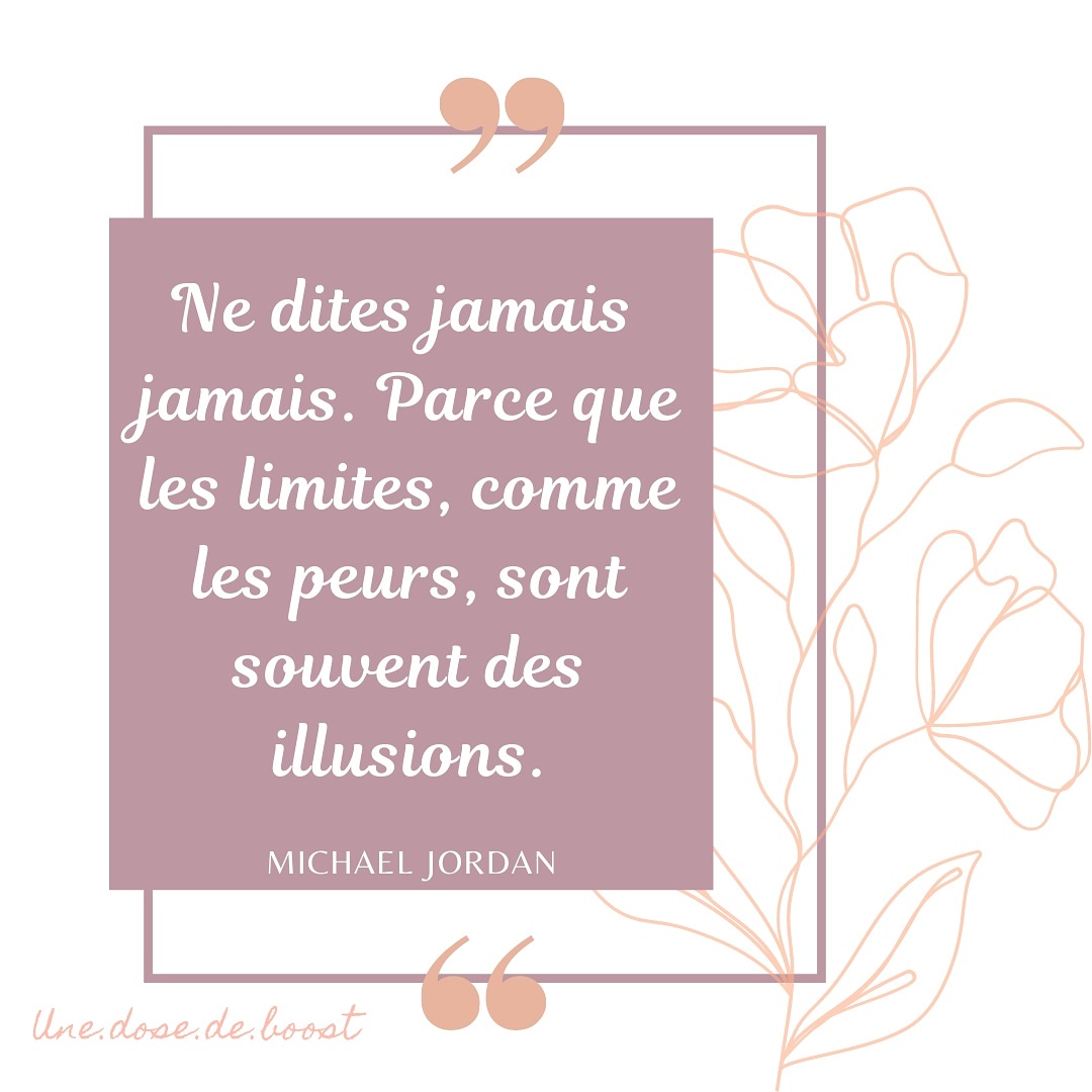 'Ne dites jamais, jamais. Parce que les limites, comme les peurs, sont souvent des illusions.'
Michael Jordan
#sefaireconfiance #depassersespeurs #croyanceslimitantes #citation #citationpositive