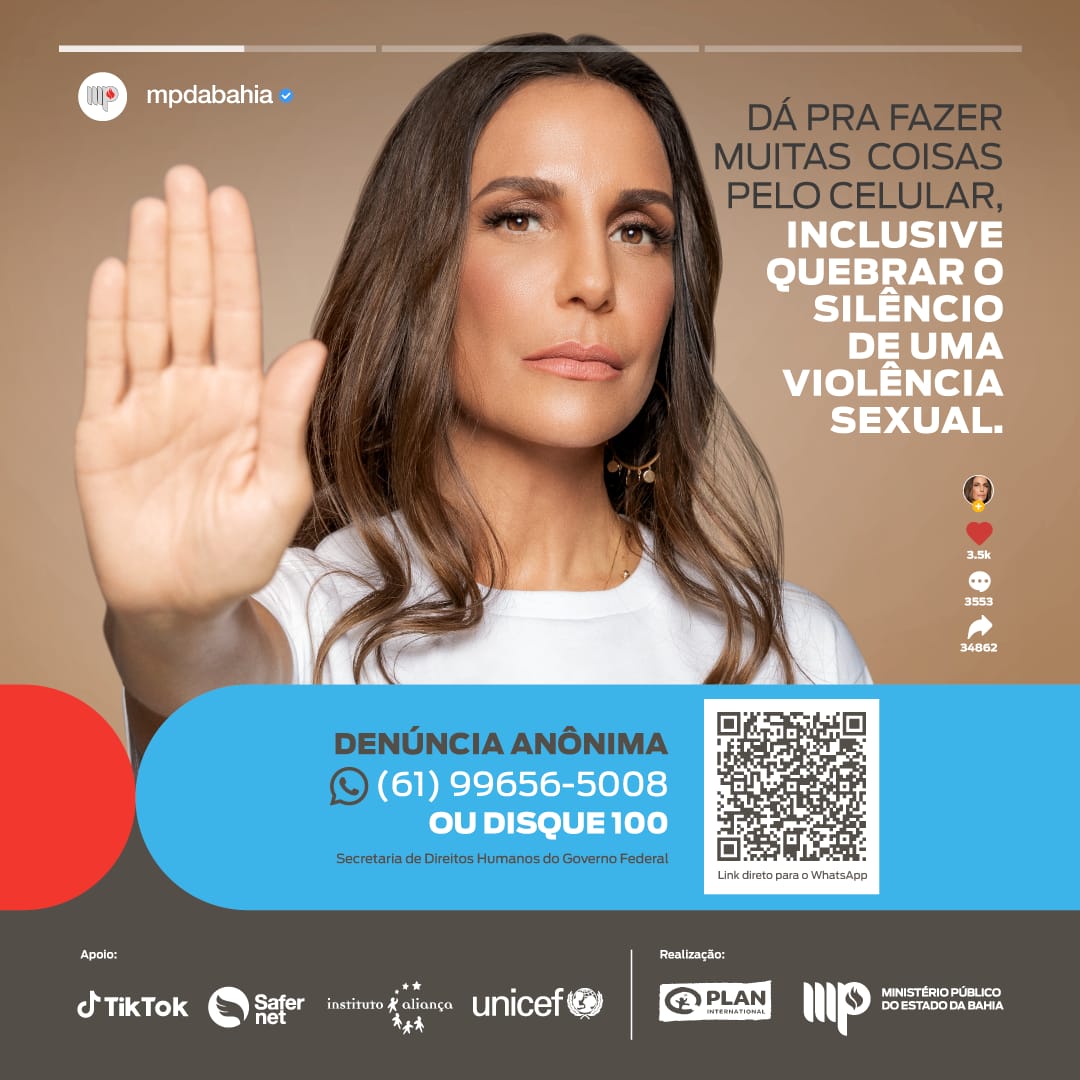 Violência Sexual contra Crianças e Adolescentes: Disque 100! 

<a href="/MPdaBahia/">Ministério Público do Estado da Bahia</a> @planbr <a href="/unicefbrasil/">UNICEF Brasil</a> <a href="/TikTokBrasil/">TikTok Brasil</a> <a href="/ialianca/">Instituto Aliança</a> <a href="/safernet/">SaferNet Brasil</a>