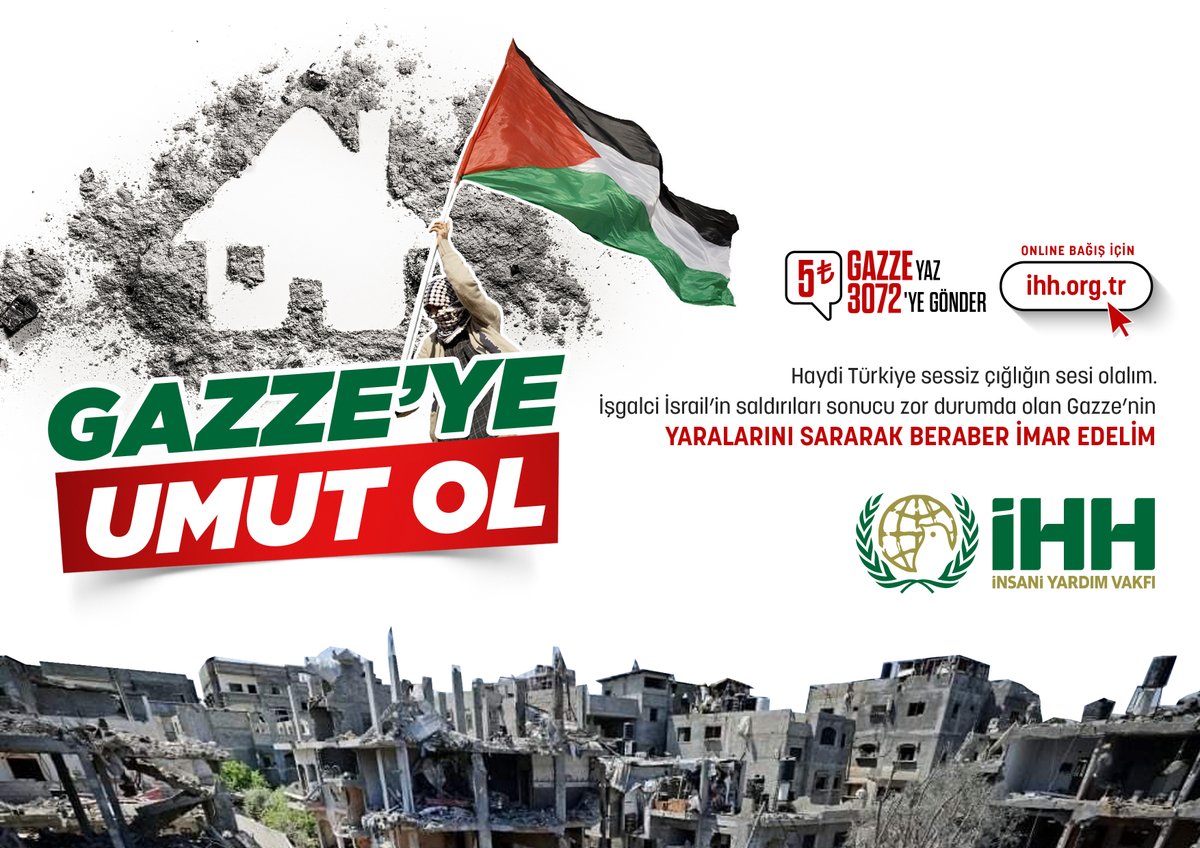 Gazze'ye Umut Ol

Haydi Türkiye, sessiz çığlığın sesi olalım. 
İşgalci İsrail'in saldırıları sonucu zor durumda olan Gazze'nin yaralarını sararak beraber imar edelim.

📨GAZZE yazıp 3072'ye SMS göndererek 5 TL bağışta bulunabilirsiniz.
🌐Online bağış: ihh.org.tr/bagis/gazzeye-…