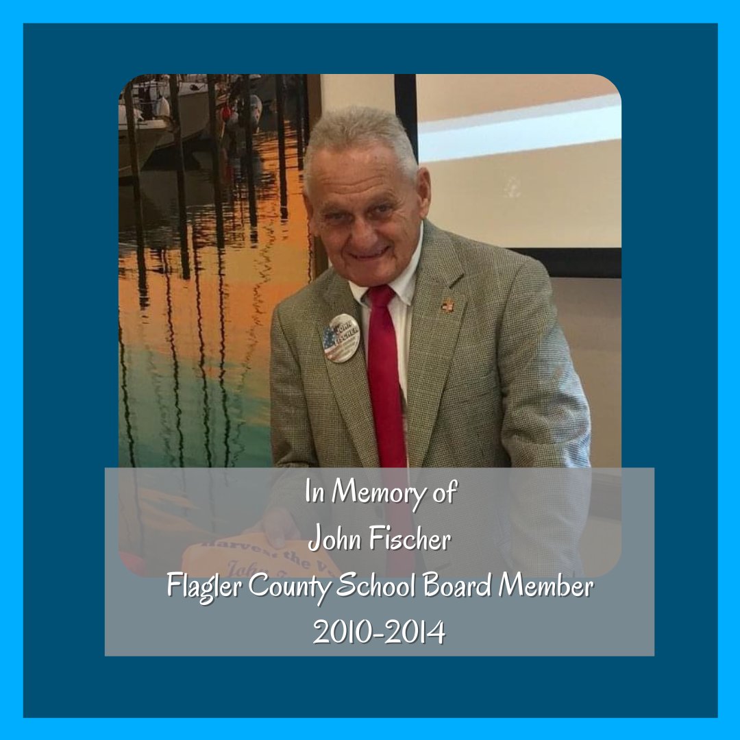 Flagler Schools is saddened to learn of the passing of Mr. John Fischer, who served on the School Board from 2010-2014. Board Chairman Trevor Tucker says, "You couldn't find a bigger cheerleader for our kids, teachers, staff, and administrators in all of Flagler County."
