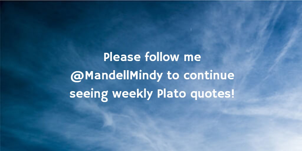 mindymandell's tweet photo. Please follow me @MandellMindy to continue seeing weekly Plato quotes! https://t.co/EVsk33gUEP