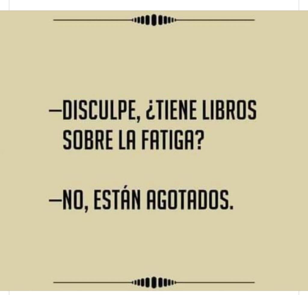 contadordlibros's tweet photo. -Disculpe,¿Tiene libros sobre la fatiga?

-No, están agotados. https://t.co/mTyxtqlB4E