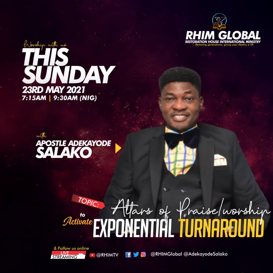 Don't miss tomorrow's Two Divine Encounter Services as God's choice servant will be teaching on the 'ALTARS OF PRAISE AND WORSHIP TO ACTIVATE EXPONENTIAL TURNAROUND' 

#RHIMGlobal
#ExponentialTurnaround
#SupernaturalTransformation
#DivineLifting
#SundayService
#SeeYouInChurch