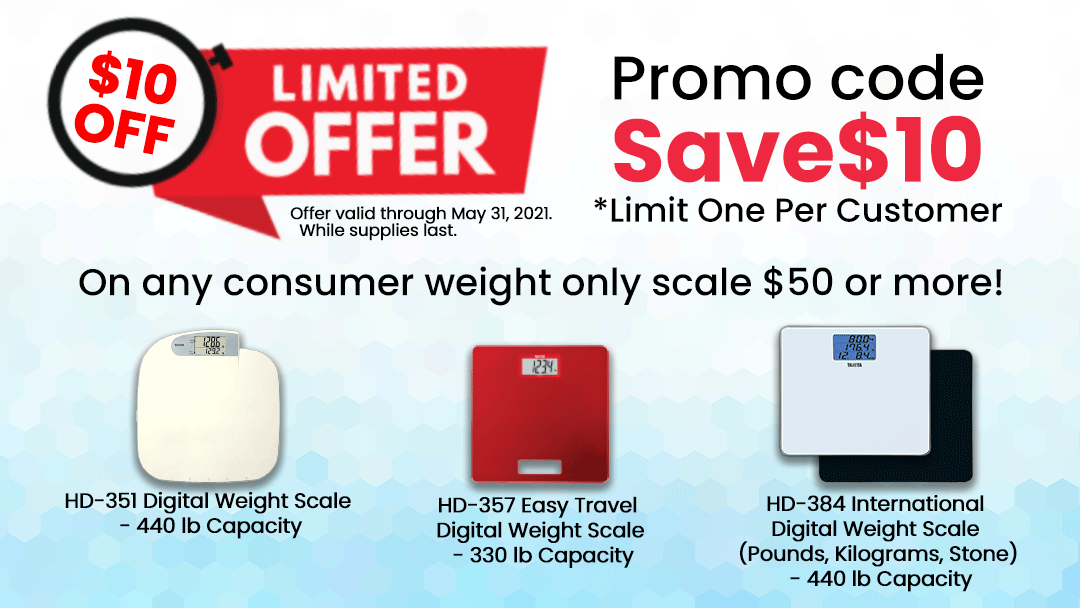Limited time offer! Received $10 off on any consumer weight only scale $50 or more! Use promo code SAVE$10.