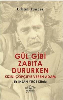 Kibar Feyzo, Bedrana, Uyanık Gazeteci, Öğretmen, İnatçı, gibi bir çok filme yazdığı 60’a yakın senaryoyla sinemanın gizli kahramanı, yönetmen, oyuncu, şair, #İhsanYüce ‘yi saygı ve özlemle anıyoruz. 

“Gül gibi zabıta dururken kızını çöpçüye veren Adam” kitabını mutlaka okuyun.