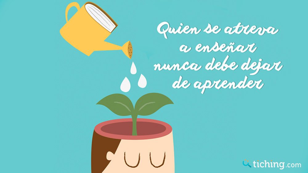👉 Quien se atreve a enseñar, nunca debe dejar de aprender
