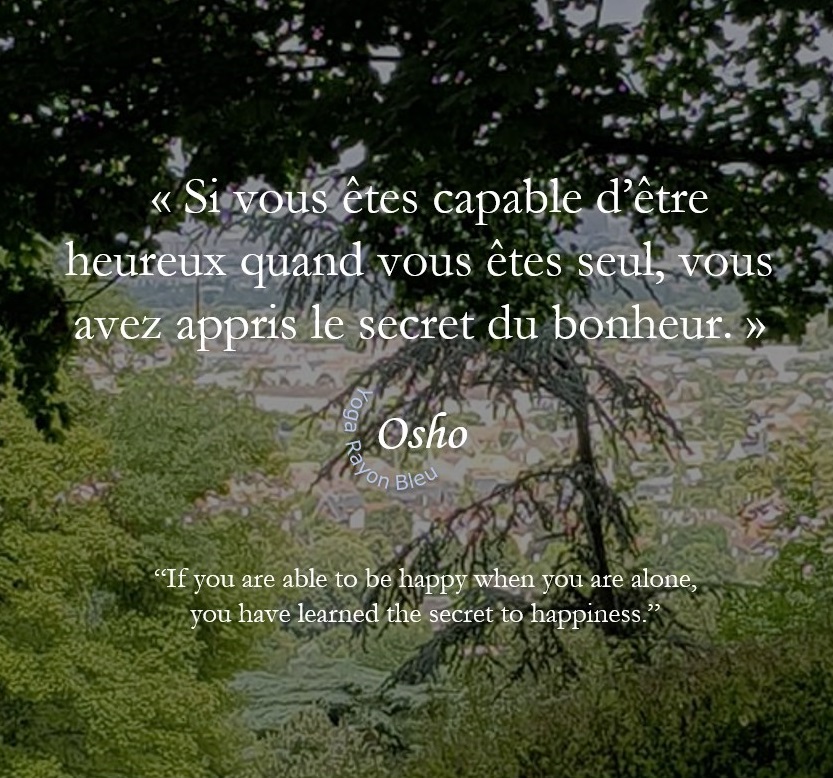 Twitter 上的 Helene Yogarayonbleu Si Vous Etes Capable D Etre Heureux Quand Vous Etes Seul Vous Avez Appris Le Secret Du Bonheur Osho If You Are Able To Be Happy When You