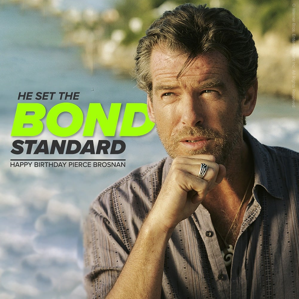 Now this is a bond that 
will always be strong for us!

Happy birthday Pierce Brosnan! 