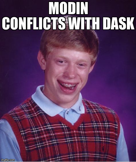 overflow_meme's tweet image. Modin conflicts with dask stackoverflow.com/questions/6755… #dask #modin #pandas