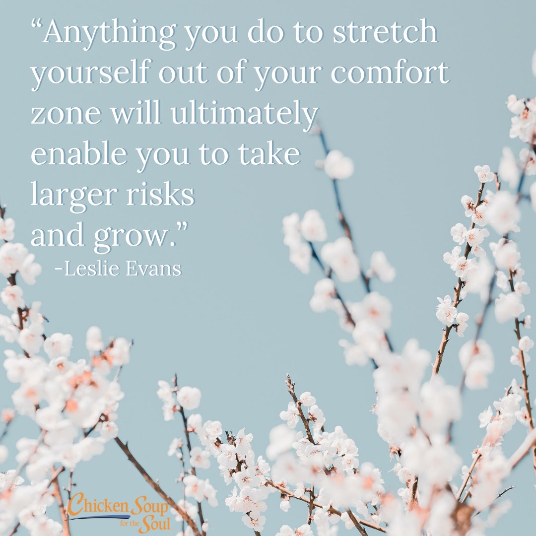 ChickenSoupSoul's tweet photo. "Anything you do to stretch yourself out of your comfort zone will ultimately enable you to take larger risks and grow." ~Leslie Evans https://t.co/lnc1JCeMcV