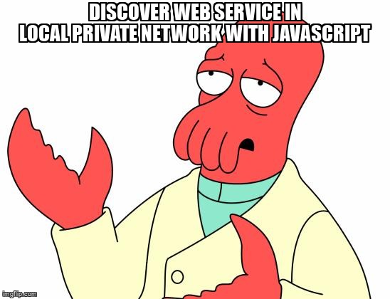 Discover Web Service in local private network with javascript stackoverflow.com/questions/6756… #servicediscovery #networking #webservices #javascript #rest