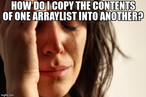 overflow_meme's tweet image. How do I copy the contents of one ArrayList into another? stackoverflow.com/questions/8441… #java #variableassignment #reference