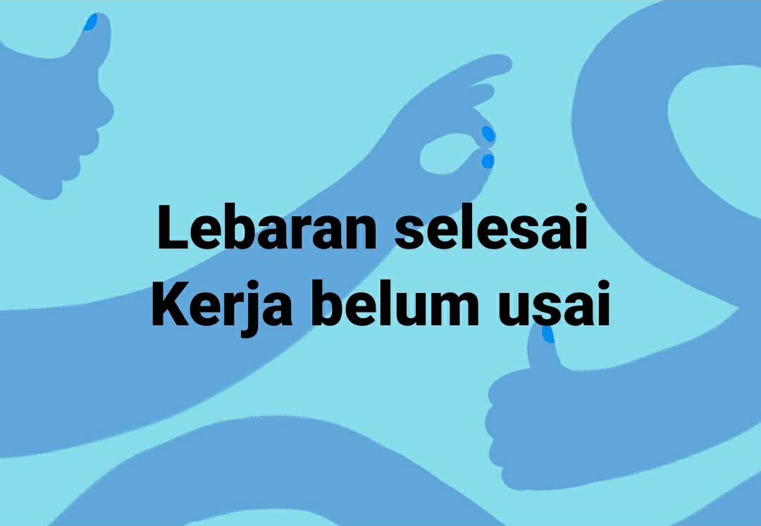 Lebaran selesai, Kerja belum usai