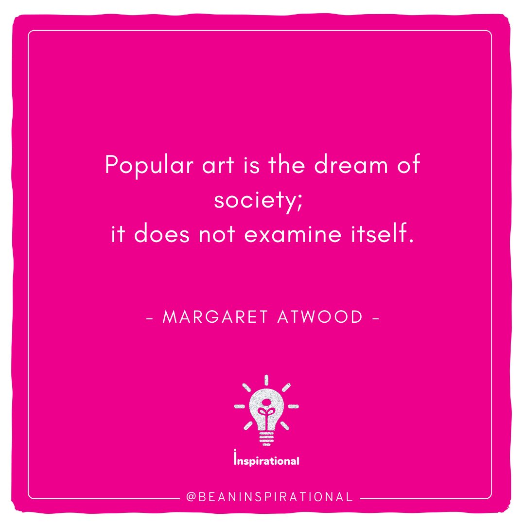 beaninspire's tweet photo. Popular art is the dream of society; it does not examine itself.
-Margaret Atwood
#motivation #inspire #nevergiveup #margaretatwood #handmaidstale #aging #wisdom #girlpower #femalewriters #badass #dontmess #currentlyreading #margaretatwood #thehandmaidstale  #beaninspirational https://t.co/UihDc5OWHD