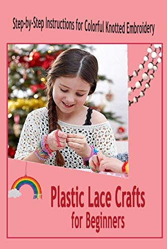 √[PDF] ACCESS] Plastic Lace Crafts for Beginners: Step-by-Step