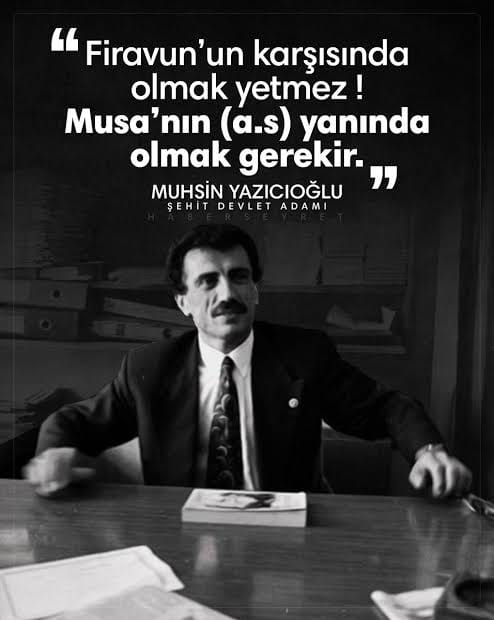 Firavun'un Karşısında Olmak Yetmez
Musa'nın A.S Yanında Olmak Gerekir
♡Muhsin Yazıcıoğlu♡ <a href="/dalierzincanli/">Dursun Ali Erzincanlı</a>