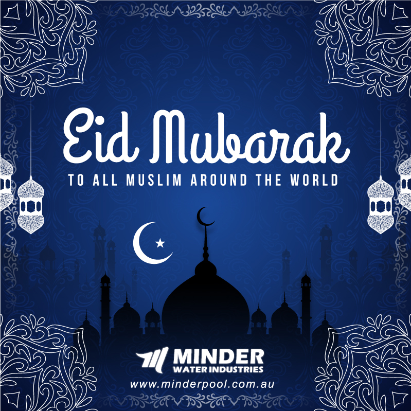 MINDER WATER INDUSTRIES wish to all muslim around the world happy Eid Mubarak. May you be blessed with kindness, patience, happiness, and love. Eid Mubarak.

minderpool.com.au

sales@minderpool.com.au