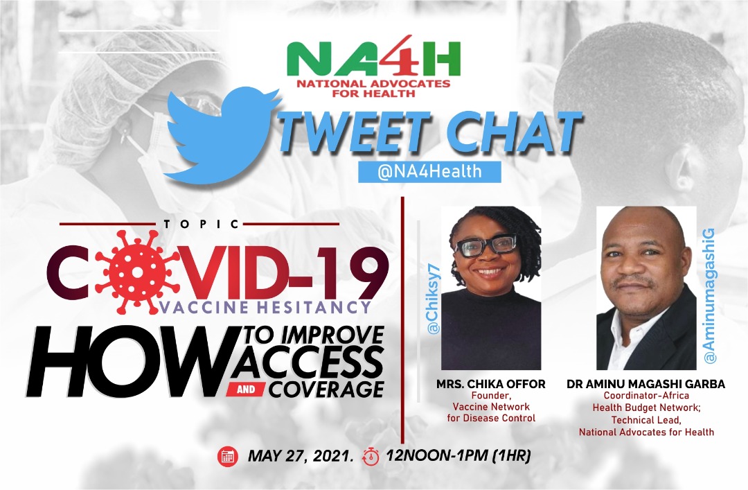 <a href="/NA4Health/">National Advocates 4 Health</a> hosts a Tweet Chat on "COVID-19 Vaccine hesitancy: How to improve access and coverage" with <a href="/Chiksy7/">Chiksy</a> and <a href="/AminuMagashiG/">Aminu Magashi Garba</a> on Thursday May 27, 2021 by 12Noon. Kindly join us and share with your network