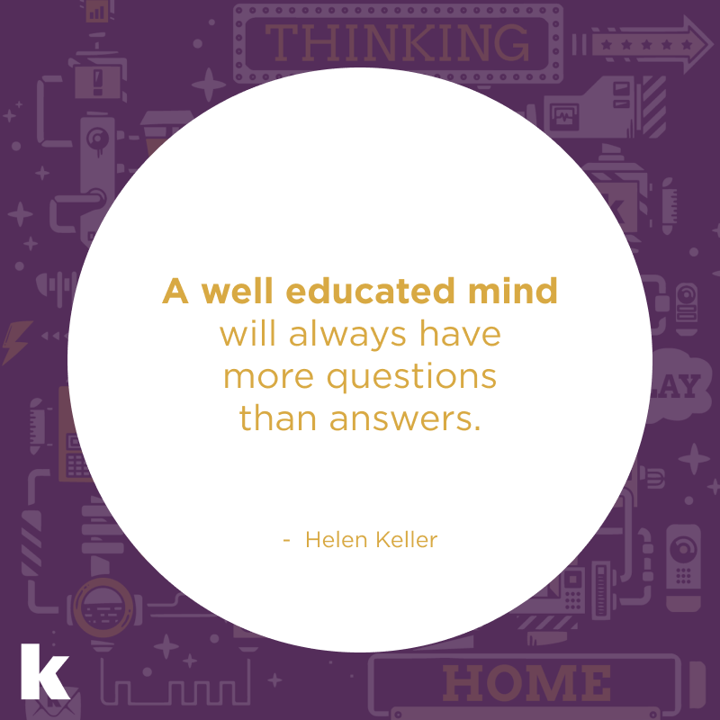 kellerthinking's tweet photo. A well educated mind will always have more questions than answers. - Helen Keller
#kellerthinking #qotd #quote #helenkeller #educatedmind #questioneverything https://t.co/7TdHhpaxKG
