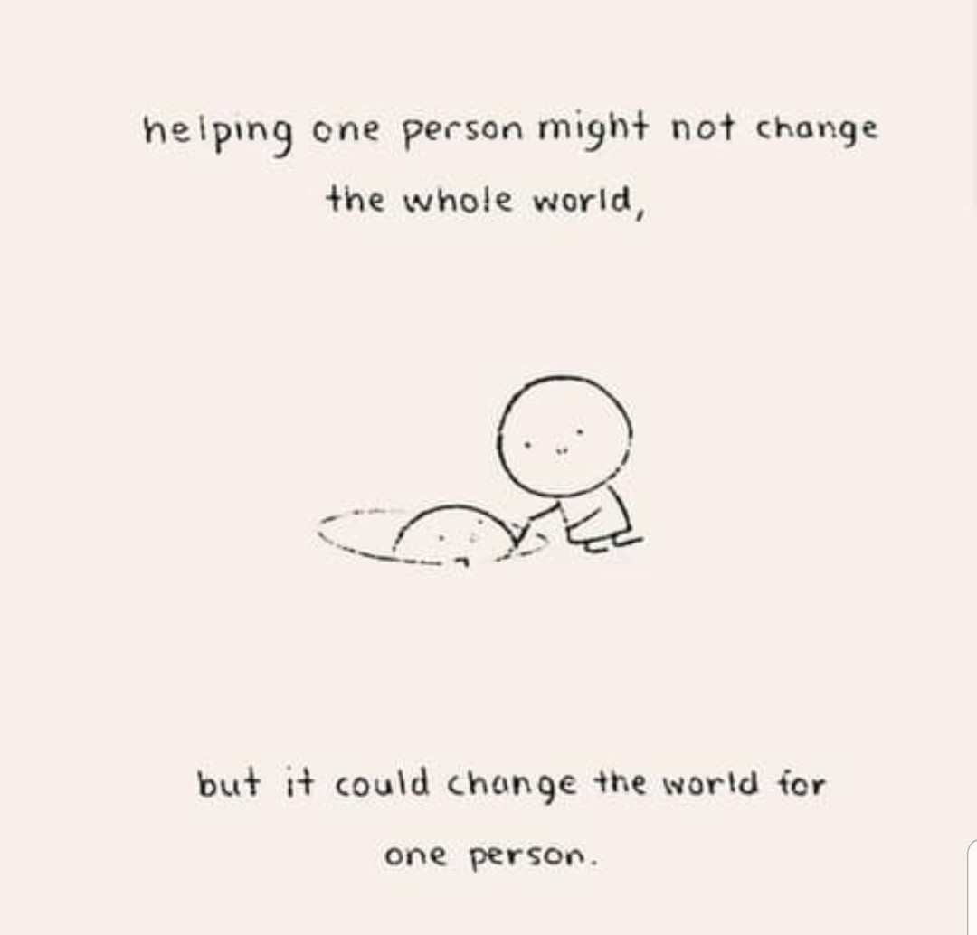 machavelli7's tweet photo. "Helping one person might not change the whole world, but it could change the world for one person." - Unknown https://t.co/PQnPX99NXB