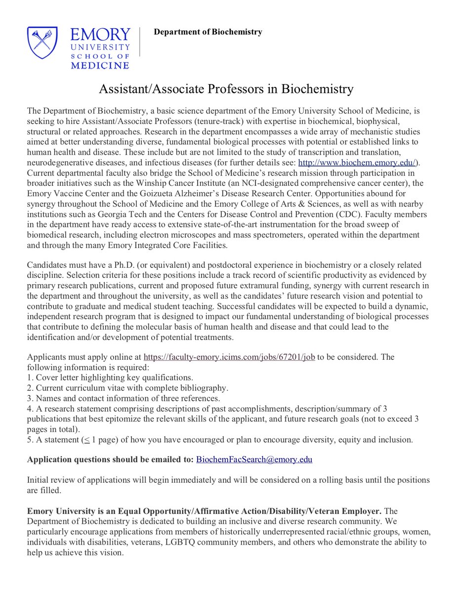 Assistant/Associate Professors in Biochemistry:
The Department of Biochemistry, a basic science department of the Emory University School of Medicine, is
seeking to hire Assistant/Associate Professors (tenure-track).