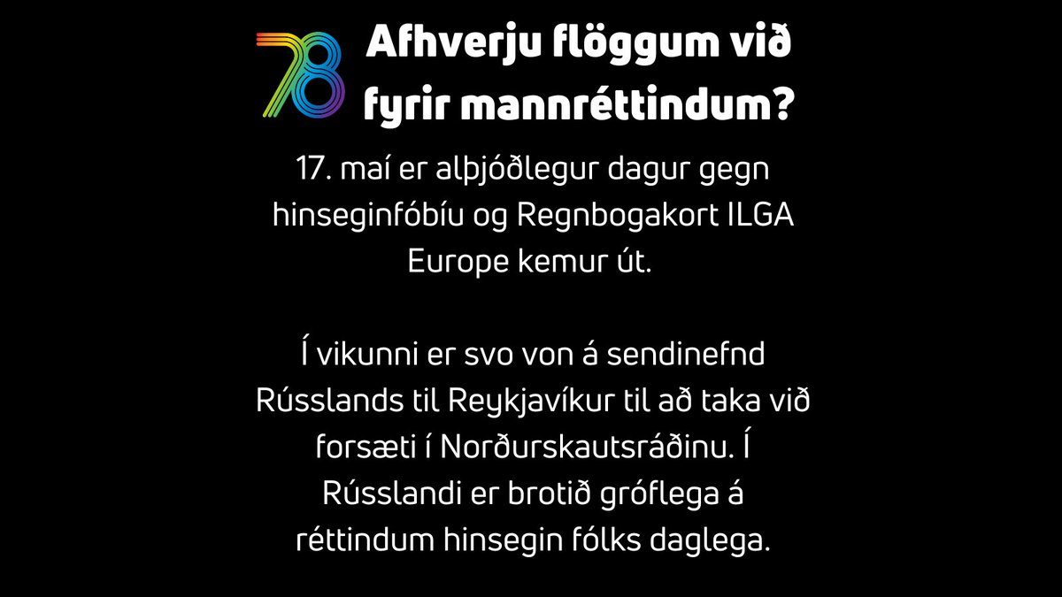 samtokin78's tweet photo. #Flöggum fyrir mannréttindum. 
Í dag er alþjóðadagur gegn hinseginfordómum #IDAHOBIT. Við hvetjum öll til að flagga sínu litríkasta flaggi og lýsa þannig stuðningi við mannréttindi í dag og út vikuna. #regnbogavika
🏳️‍🌈🏳️‍🌈🏳️‍🌈 https://t.co/Q1fzrRgRPy
