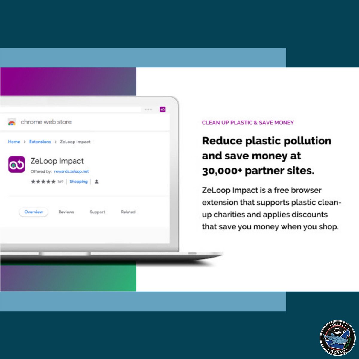 Thanks to our new partnership with ZeLoop Impact, you can support AZRAQ for free and save yourself money!

➡ rewards.zeloop.net/AZRAQ

What could be better than saving money and helping save the planet!?

#azraqme #fortheoceans #zeloop