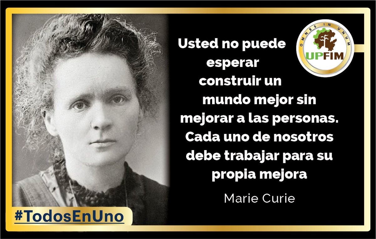 UPFIM_Oficial's tweet photo. ¡Feliz inicio de semana familia UPFIM! les compartimos la siguiente frase de Marie Curie, científica polaca, ganadora del premio Nobel de Química por el descubrimiento del polonio y el radio. 

#ActitudUPFIM https://t.co/3byzuBNBv5