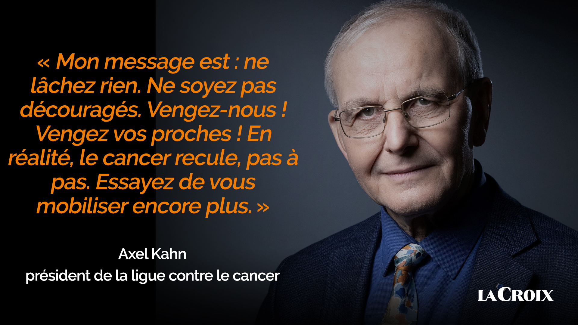 La Croix Entretien Axel Kahn La Lutte Contre Les Cancers Sera Mon Dernier Combat Important Lui Meme Atteint Par La Maladie Le President De La Ligue Contre Le Cancer Est