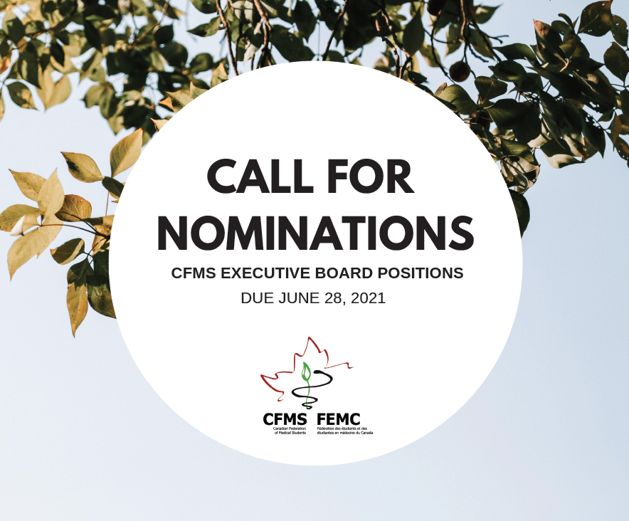 The Call for Nominations for the 2021-2022 CFMS Board are now open until June 28, 2021 for the following positions: President, VP Communications, and Quebec Regional Director. Find more information on cfms.org!