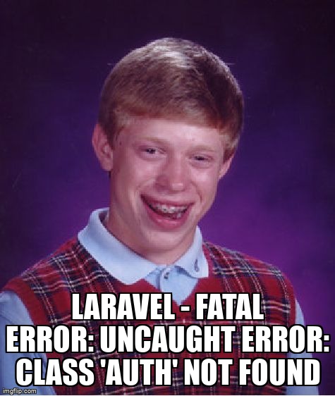 overflow_meme's tweet image. Laravel - Fatal error: Uncaught Error: Class 'Auth' not found stackoverflow.com/questions/4645… #php #laravel55 #laravel