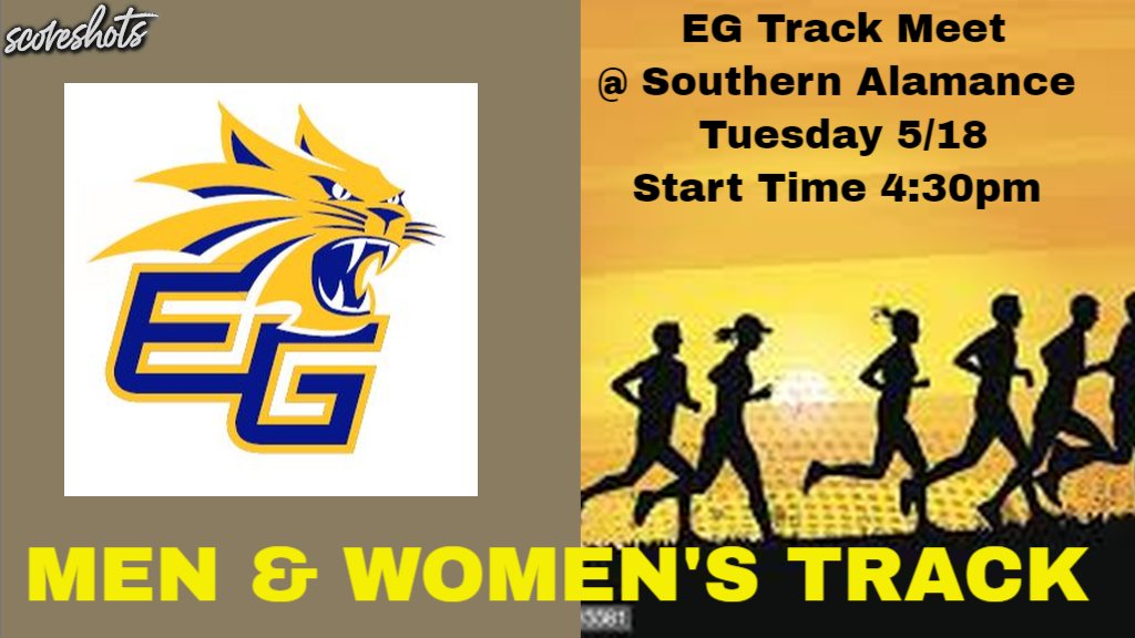 EG Men &amp; Women's Track Meet
@ Southern Alamance 
Tuesday 5/18 Meet Time 4:30pm