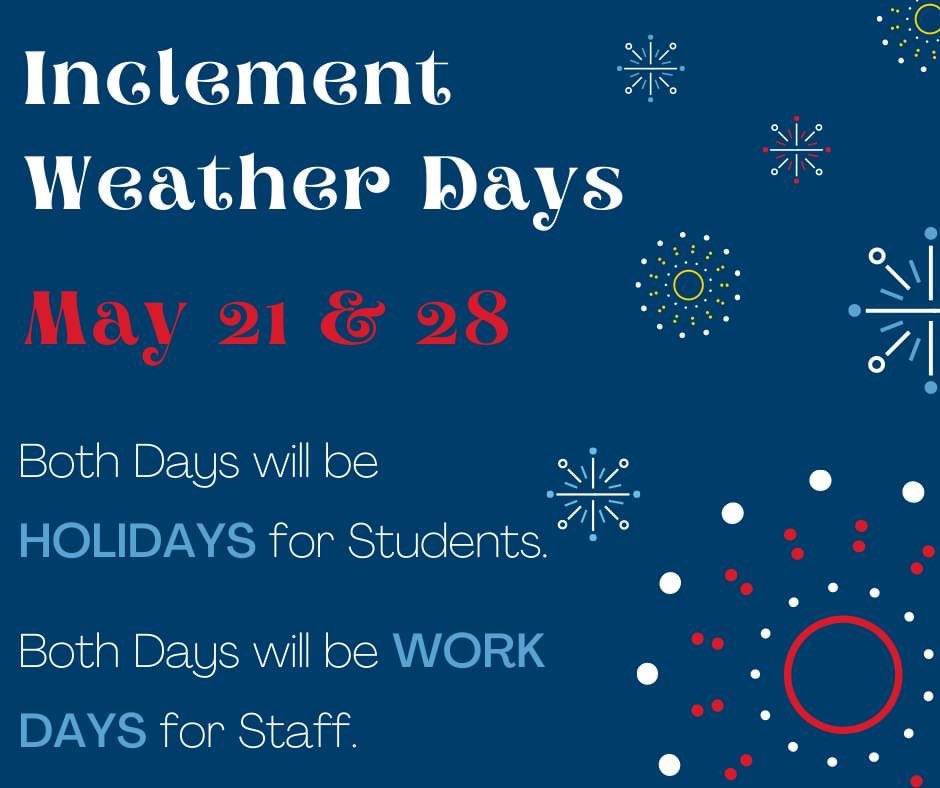 Friday, May 21 and Friday, May 28 No School!  Staff workdays!