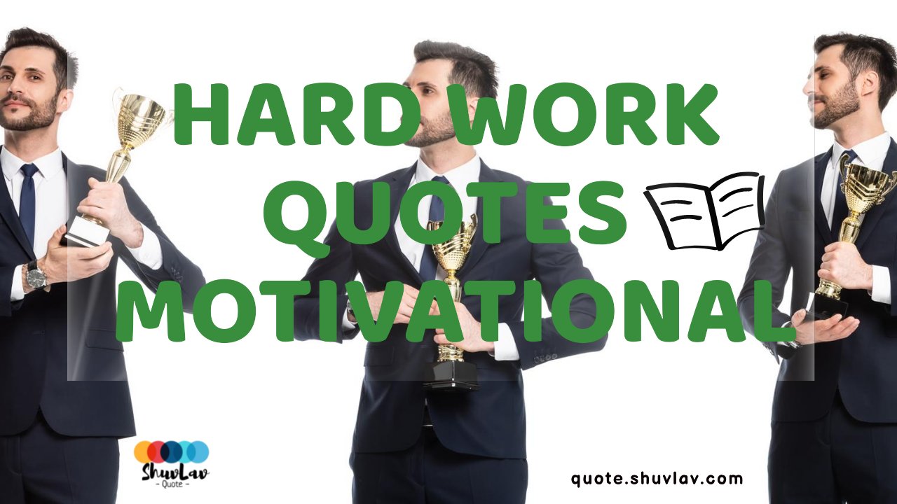 10 Quotes To Remind You That The Hard Work Is Worth It: Hard Work Quotes Motivational