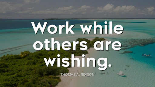 TheZigZiglar's tweet photo. "Work while others are wishing."-Thomas A. Edison https://t.co/gGX9F9nJ73