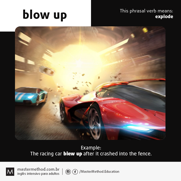 Master_Method's tweet photo. BLOW UP. This phrasal verb means: explode (Example: The racing car blew up after it crashed into the fence.) https://t.co/3pky5oMjMn