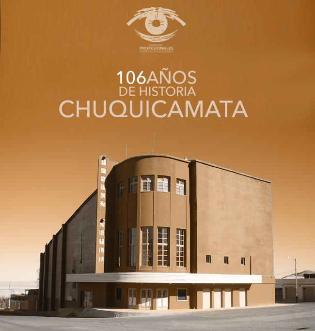 Hoy saludamos los 106 años del Campamento Minero de Chuquicamata, lugar lleno de historias y vivencias que han ayudado a construir Chile