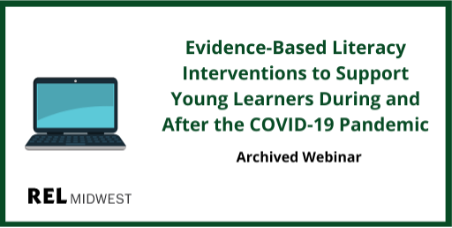 RELMidwest's tweet photo. Revisit our archived webinar on evidence-based literacy interventions to support students (K-3) during and after #COVID19, featuring experts @NellKDuke, Laura Justice, Laurie Lee of @RELSoutheast, and Sheila Boozer and Debbie Thomas from @schooldist186: https://t.co/dLfzRk9pTT https://t.co/WMickq6SaH
