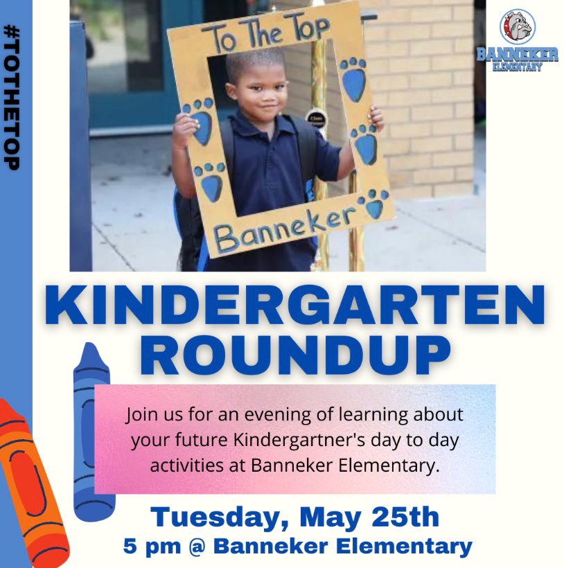 Banneker Elementary’s Kindergarten Roundup has been rescheduled to Tuesday, May 25th! Please follow this link to pre-register: tinyurl.com/3jwe3tbp