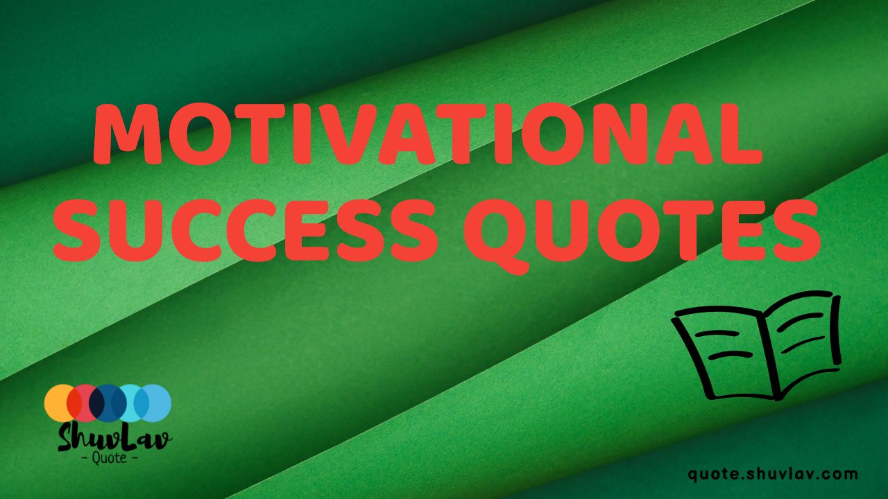 10 Motivational Success Quotes That Will Push You To Start Doing