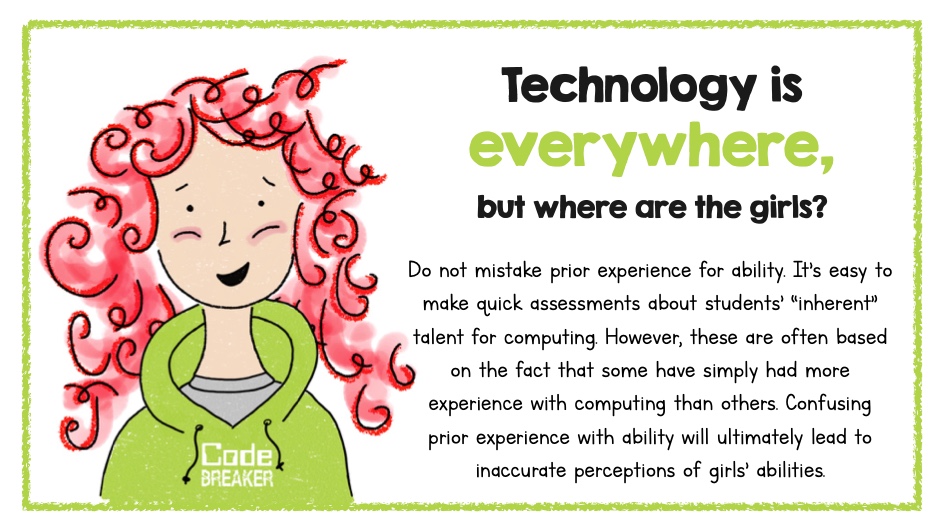 DiscoverGracie's tweet photo. Technology is everywhere, but where are the girls?

It’s easy to make quick assessments about students’ “inherent” talent for computing. Confusing prior experience with ability will ultimately lead to inaccurate perceptions of girls’ abilities. 

#CodeBreaker #glcCodeWeek https://t.co/P3UlH5MTZc