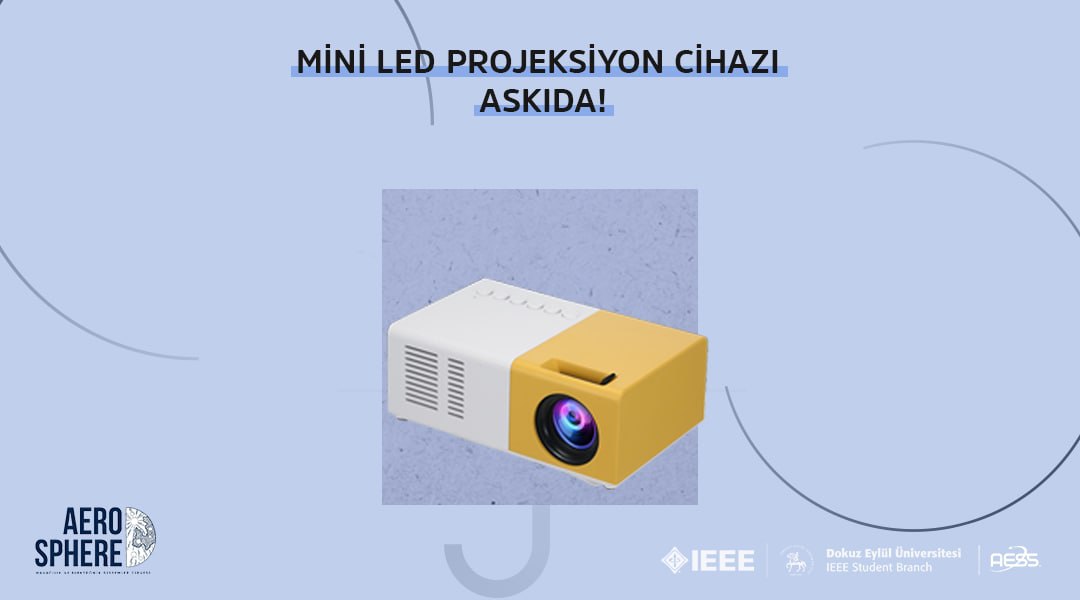 Askıda Dokuz Eylül Üniversitesi IEEE DEU AESS &amp; Ege Üniversitesi EGE AESS desteğiyle “Mini Led Projeksiyon Cihazı“ var! RT’leyen 1 üniversiteliye hediye! Detaylar: bit.ly/3eVas9G
