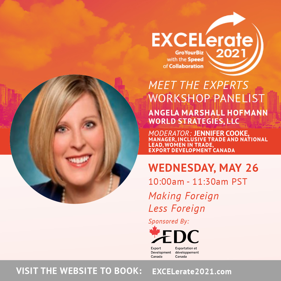 Angela Hofmann, President of World Strategies, LLC, will be speaking at #EXCELerate2021’s “Making Foreign Less Foreign” track session on May 26 at 10:00-11:30am PST to share her tips on exporting and how it can benefit your business. excelerate-conference.com/shop/may-26th/ <a href="/ExportDevCanada/">EDC</a>