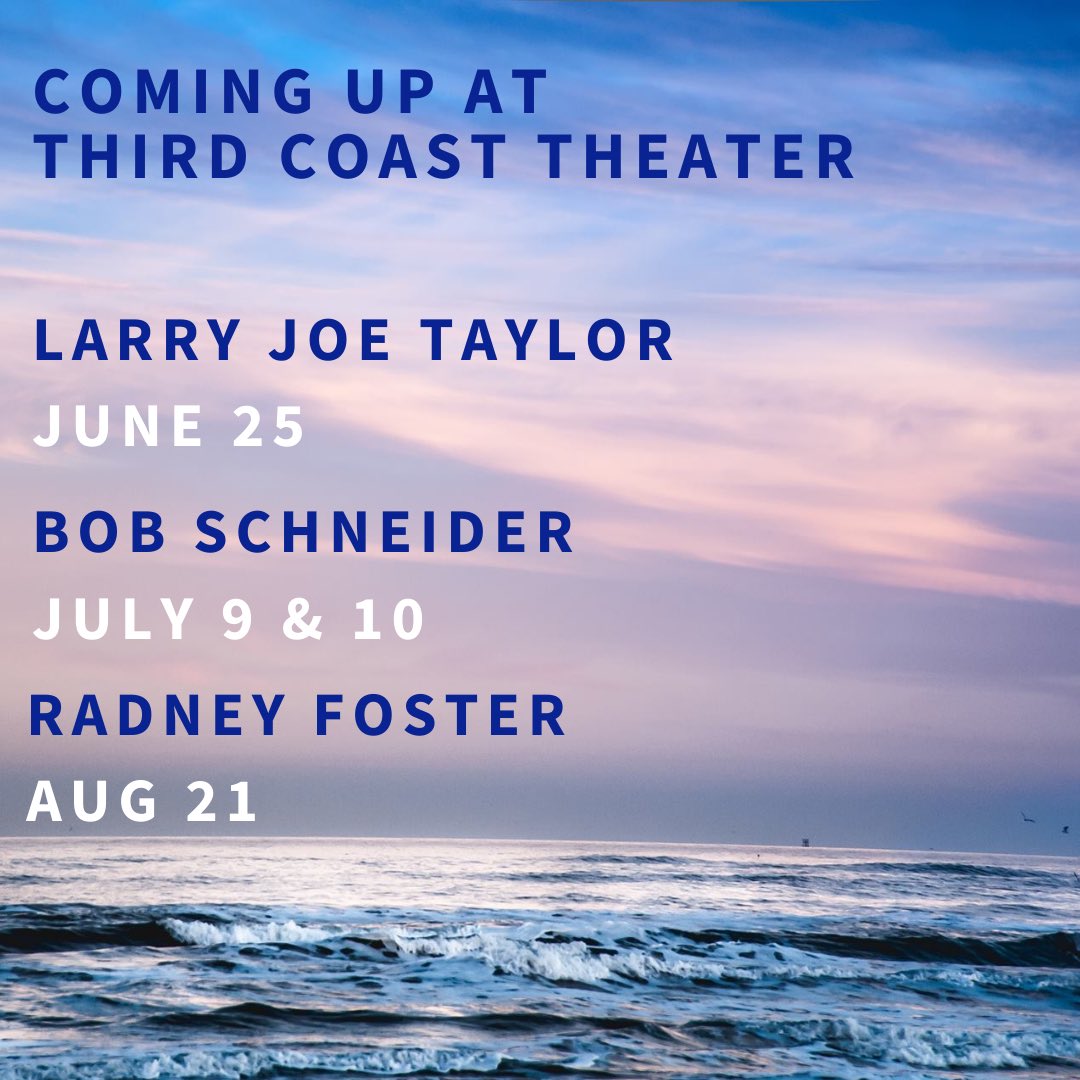 3rdcoasttheater's tweet photo. Coming up at Third Coast Theater!
@LarryJoeTaylor June 25
@Bob_Schneider July 9 &amp; 10
@RadneyFoster August 21

Get tix while you still can! https://t.co/ggS24BdgVj https://t.co/w6JQdagDi5