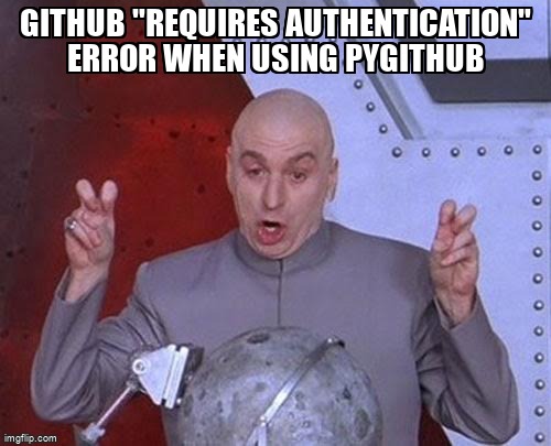 overflow_meme's tweet image. Github "Requires Authentication" Error when using PyGithub stackoverflow.com/questions/6759… #python #pygithub