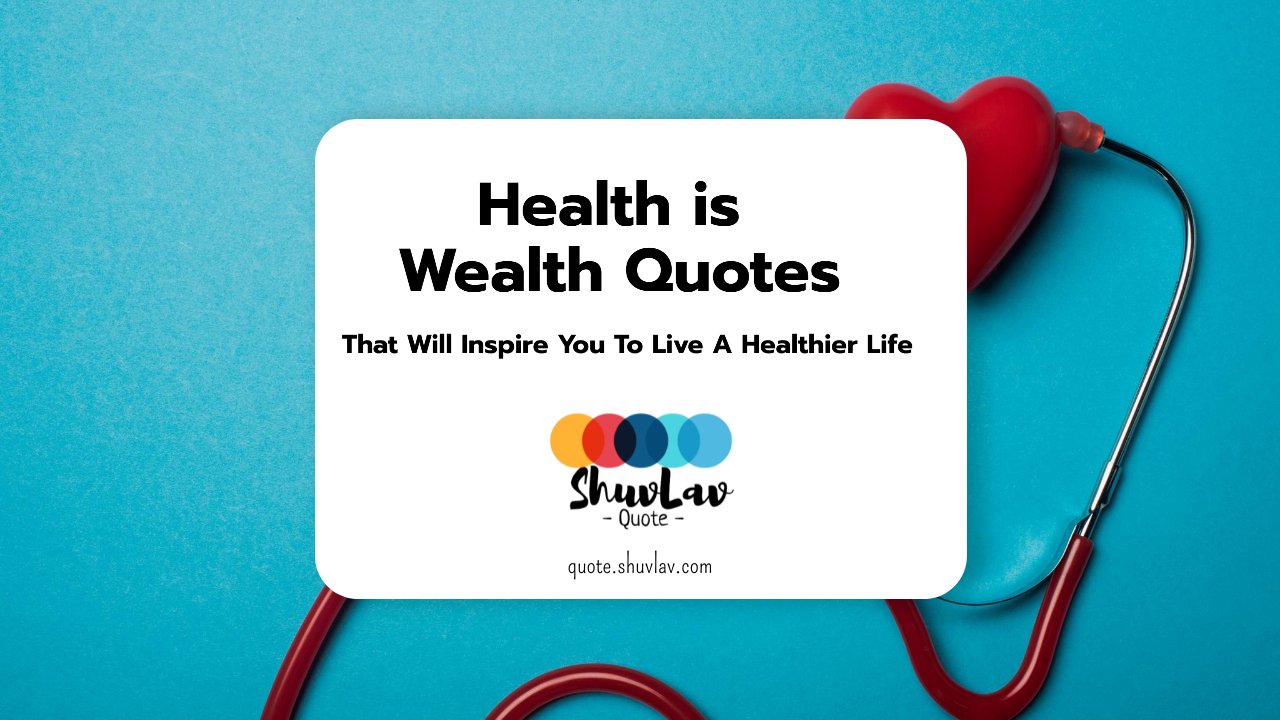 Health is Wealth Quotes: That Will Inspire You To Live A Healthier Life