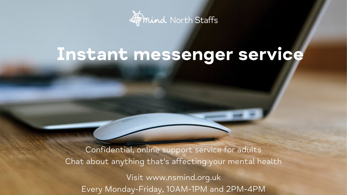 Our Instant Messenger Service offers confidential, online support for adults, where you can chat about anything that's affecting your mental health.
Visit nsmind.org.uk &amp; hit the chat icon at the bottom right of the homepage.
Connect with us Mon-Fri, 10AM-1PM &amp; 2-4PM.