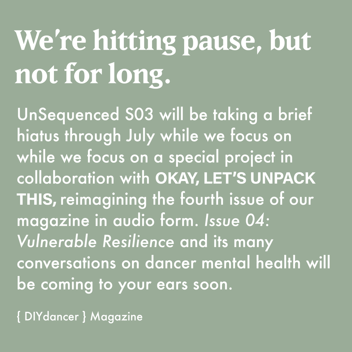 diydancer's tweet photo. We're hitting pause, but not for long.⁠
⁠
UnSequenced S03 will be taking a brief hiatus through July while we focus on a special project in collaboration with @okayletsunpackthis, reimagining the fourth issue of our magazine in audio form. https://t.co/12buTa0lik