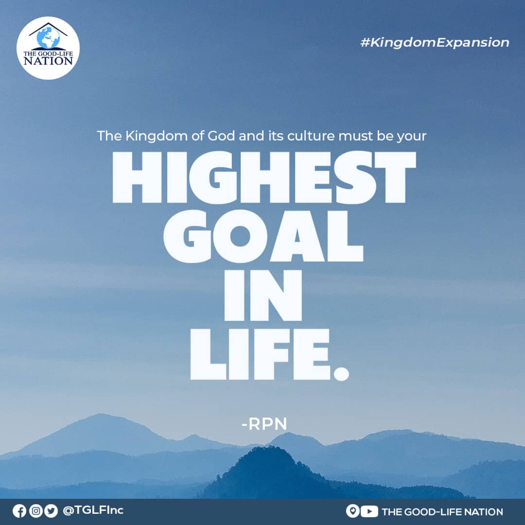 The Kingdom of God and its culture must be your highest goal in life. -RPN

#RPN 

#APeopleAreComing

youtube.com/c/THEGOOD-LIFE…

facebook.com/TGLFInc/

instagram.com/TGLFInc/

PERISCOPE <a href="/TGLFInc/">THE GOOD-LIFE NATION</a> - The Good-Life Nation
