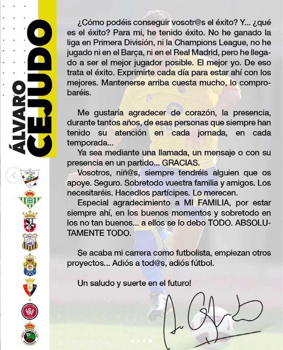 Álvaro Cejudo.

La CARTA de despedida de este profesional..

..es para ENMARCAR..

...y mandarla a todas las escuelas y clubes de fútbol...

..para que se la enseñen a tod@s aquell@s que sueñan..

..con ser FUTBOLISTA  profesional..

*incluso a los NO tan jóvenes.

👏🏻👏🏻👏🏻🎩🎩🎩